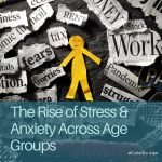 The Rise of Stress & Anxiety Across Age Groups