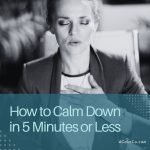 Quick relaxation techniques: How to calm down in 5 minutes or less